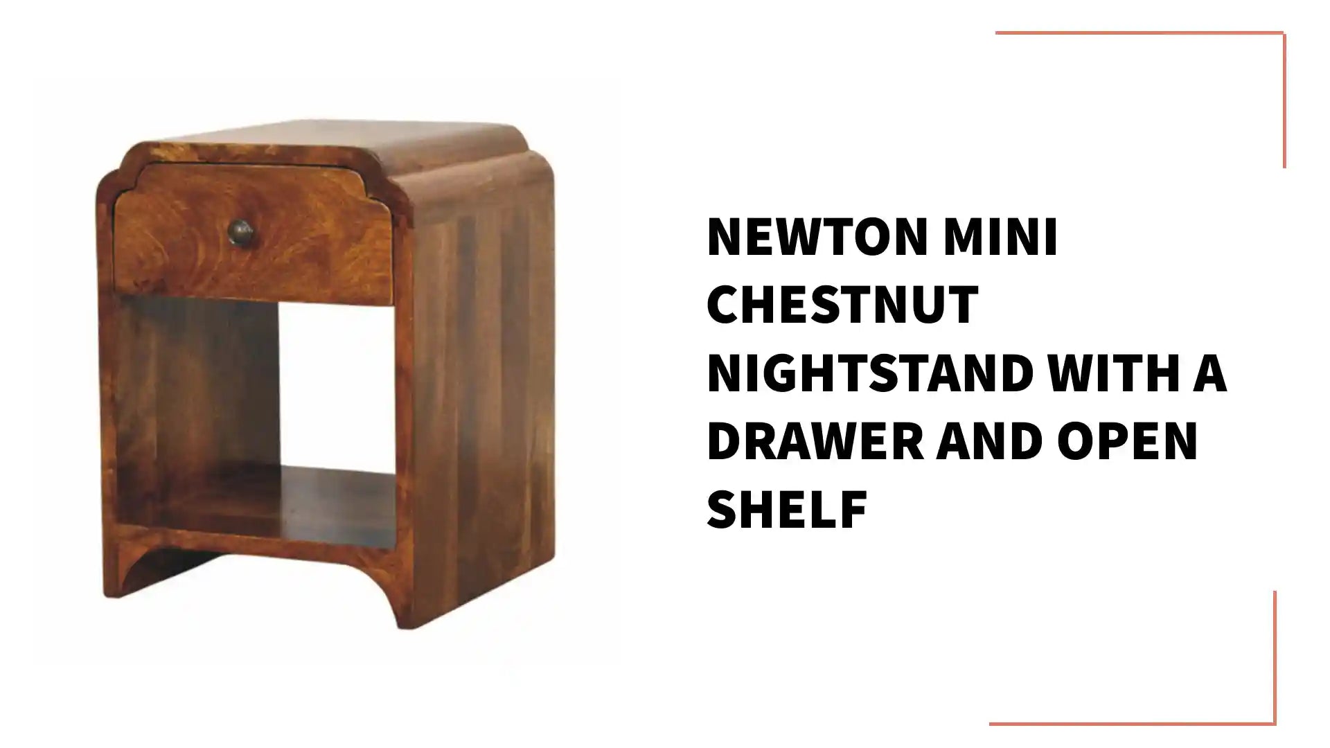 Newton Mini Chestnut Nightstand with a drawer and open shelf by@Outfy